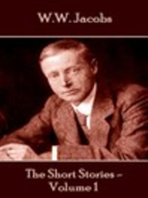 cover image of The Short Stories of W. W. Jacobs, Volume 1